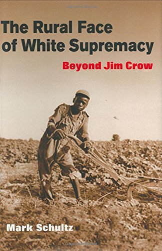 The Rural Face of White Supremacy: BEYOND JIM CROW by Mark Roman Schultz