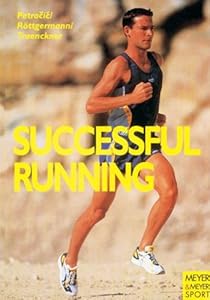 Successful Running: The Medical and Biological Background to Improved Performance by B. Petracic