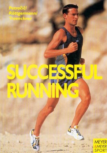 Successful Running: The Medical and Biological Background to Improved Performance by B. Petracic