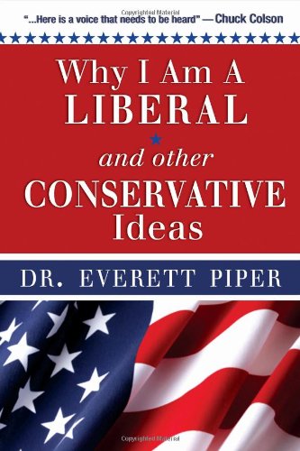 Why I Am A Liberal and Other Conservative Ideas