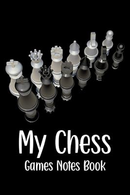 My Chess Game Notes Book: Chess Tournament Notes Book - Track and Record Each Move of Any Chess Event or Game - Black and White Cover Design