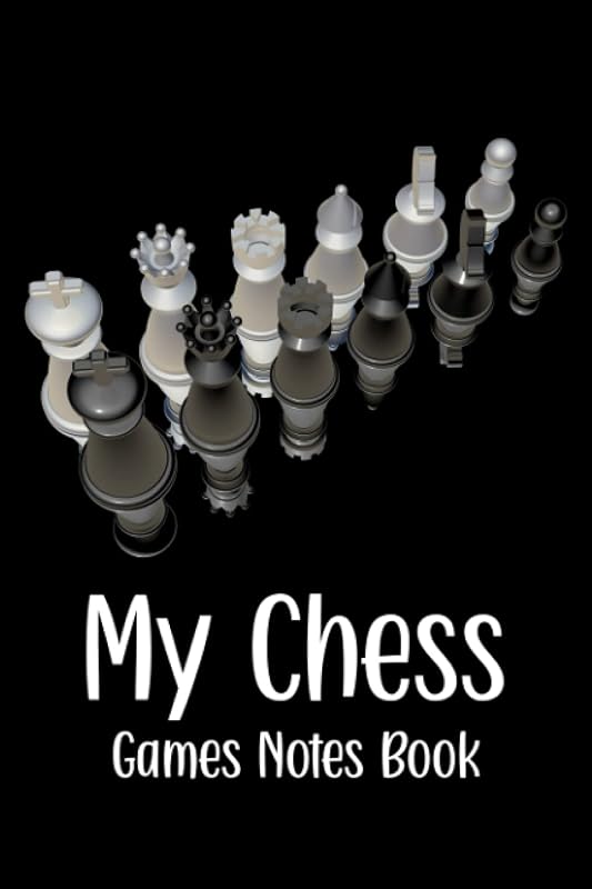 My Chess Game Notes Book: Chess Tournament Notes Book - Track and Record Each Move of Any Chess Event or Game - Black and White Cover Design by Raymond Olsson