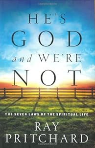 He's God and We're Not: The Seven Laws of the Spiritual Life