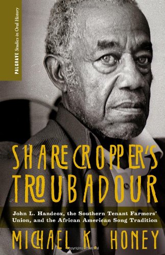 Sharecropper's Troubadour: John L. Handcox, the Southern Tenant Farmers' Union, and the African American Song Tradition by Michael K. Honey