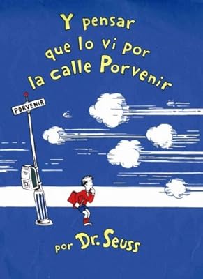 Y pensar que lo vi en la calle porvenir / and to Think That I Saw It on Mulberry Street