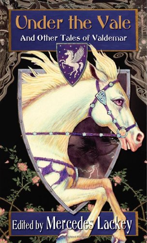 Under the Vale and Other Tales of Valdemar by Mercedes Lackey  (Editor)
