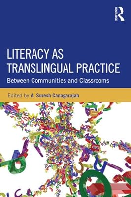 Literacy as Translingual Practice: Between Communities and Classrooms