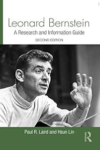 Leonard Bernstein: A Research and Information Guide by Paul Laird