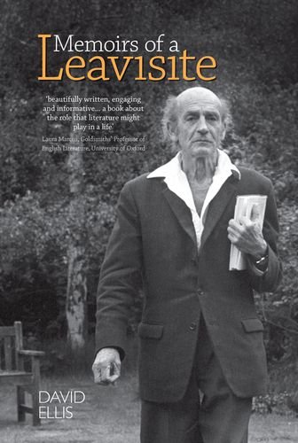 Memoirs of a Leavisite: The Decline and Fall of Cambridge English by David Ellis
