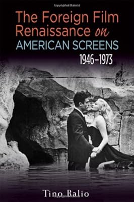 The Foreign Film Renaissance on American Screens, 1946-1973
