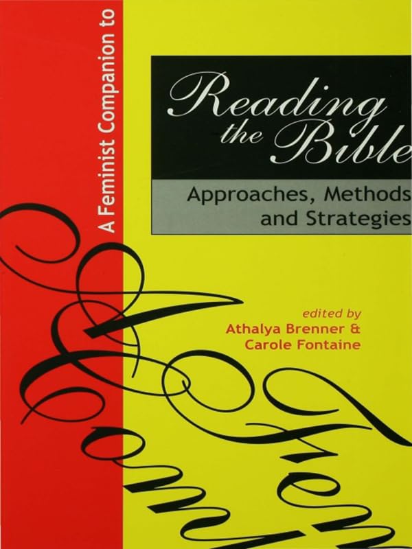 A Feminist Companion to Reading the Bible: Approaches, Methods and Strategies by Athalya Brenner