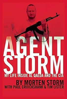 Agent Storm: My Life Inside al Qaeda and the CIA