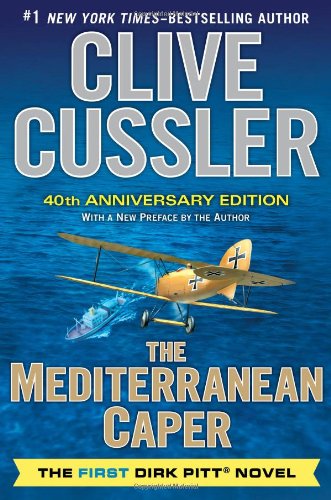 The Mediterranean Caper: The First Dirk Pitt Novel, A 40th Anniversary Edition by Clive Cussler