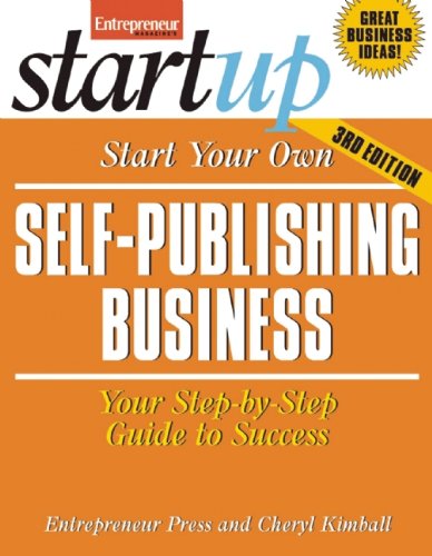 Start Your Own Self-Publishing Business 3/E by Cheryl Kimball