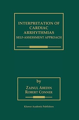 Interpretation of Cardiac Arrhythmias: Self-Assessment Approach (Developments in Cardiovascular Medicine, 220)