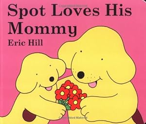 Spot Loves His Mommy by Eric Hill