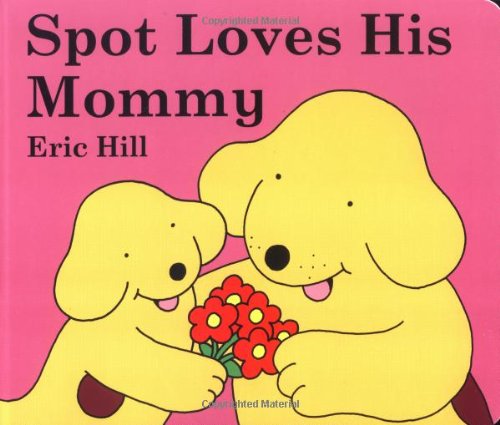 Spot Loves His Mommy by Eric Hill