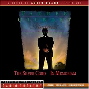 Father Gilbert Mysteries Vol. 4: The Silver Cord/In Memoriam (Radio Theatre)