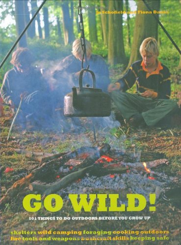 Go Wild!: 101 Things to Do Outdoors Before You Grow Up by Fiona Danks