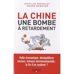 La Chine, une bombe à retardement. Bulle économique, déséquilibres sociaux, menace environnementale : la fin d'un système ?