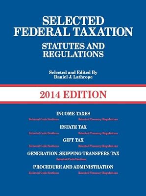 Selected Federal Taxation Statutes and Regulations, with Motro Tax Map, 2014