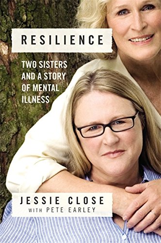 Resilience: Two Sisters and a Story of Mental Illness by Jessie Close