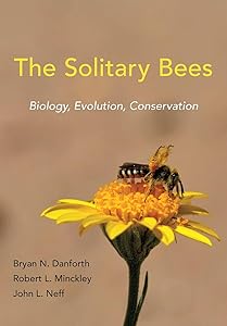 The Solitary Bees: Biology, Evolution, Conservation by Bryan N. Danforth