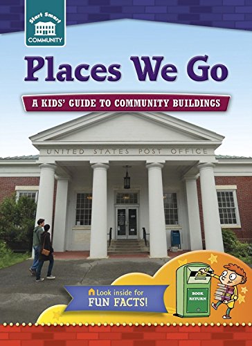 Places We Go: A Kids' Guide to Community Sites by Rachelle Kreisman