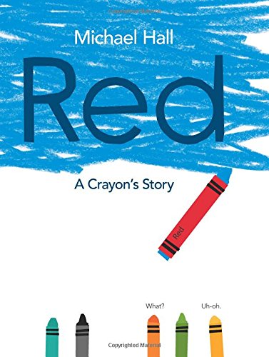 Red: A Crayon's Story by Michael Hall