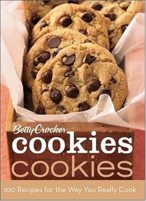 Betty Crocker Cookies Cookies: 100 Recipes for the Way You Really Cook