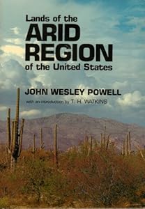 Report on the Lands of the Arid Region of the United States, With a More Detailed Account of the Lands of Utah