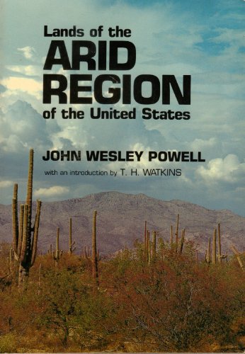 Report on the Lands of the Arid Region of the United States, With a More Detailed Account of the Lands of Utah by John Wesley Powell