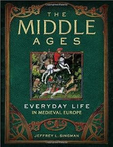 The Middle Ages: Everyday Life in Medieval Europe