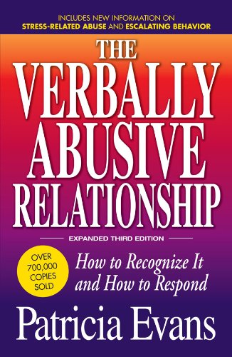 The Verbally Abusive Relationship: How to recognize it and how to respond by Patricia Evans