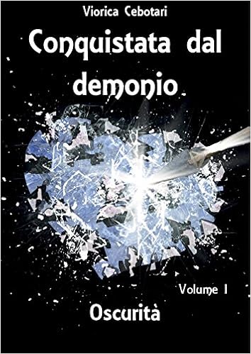 Viorica Cebotari - Conquistata dal demonio Vol. I - Oscurità (2014)