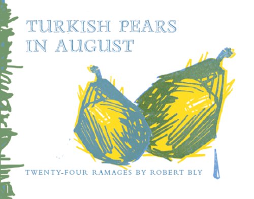 Turkish Pears in August by Robert Bly