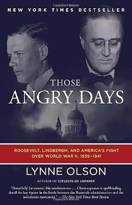 Those Angry Days: Roosevelt, Lindbergh, and America's Fight Over World War II, 1939-1941