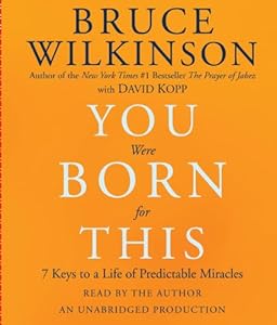 You Were Born for This: Seven Keys to a Life of Predictable Miracles