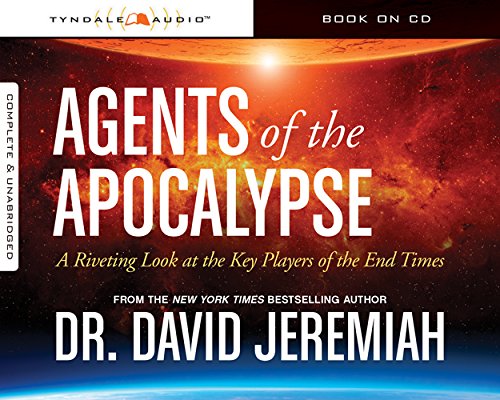 Agents of the Apocalypse: A Riveting Look at the Key Players of the End Times by David Jeremiah