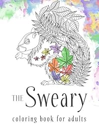 Sweary Coloring Book: The Adult Coloring Book with Filthy Swears and Cute Kittens