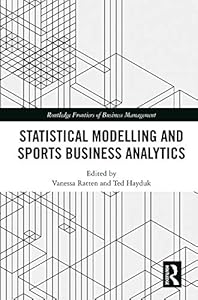 Statistical Modelling and Sports Business Analytics (Routledge Frontiers of Business Management)