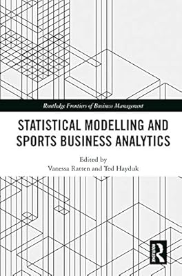 Statistical Modelling and Sports Business Analytics (Routledge Frontiers of Business Management)