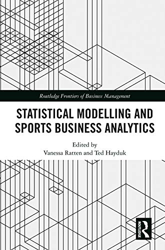 Statistical Modelling and Sports Business Analytics (Routledge Frontiers of Business Management) by Vanessa Ratten