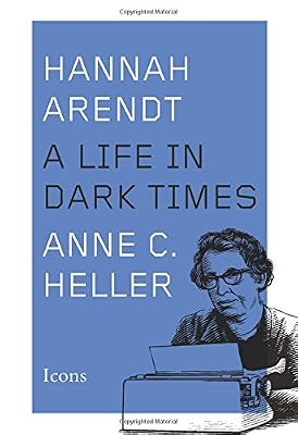 Hannah Arendt: A Life in Dark Times