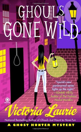 Ghouls Gone Wild (Ghost Hunter Mysteries, No. 4) by Victoria Laurie