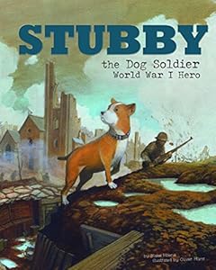 Stubby the Dog Soldier: World War I Hero
