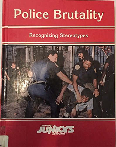 Police Brutality: Recognizing Stereotypes (Opposing Viewpoints Juniors) by Neal Bernards