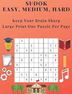 Sudok Easy, Medium, Hard - Keep Your Brain Sharp: Large Print One Puzzle Per Page