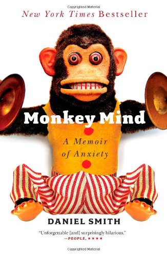 Monkey Mind: A Memoir of Anxiety by Daniel Smith