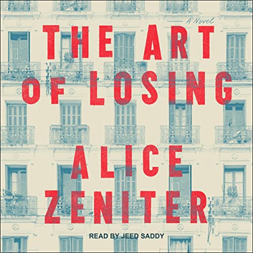 The Art of Losing: A Novel by Alice Zeniter